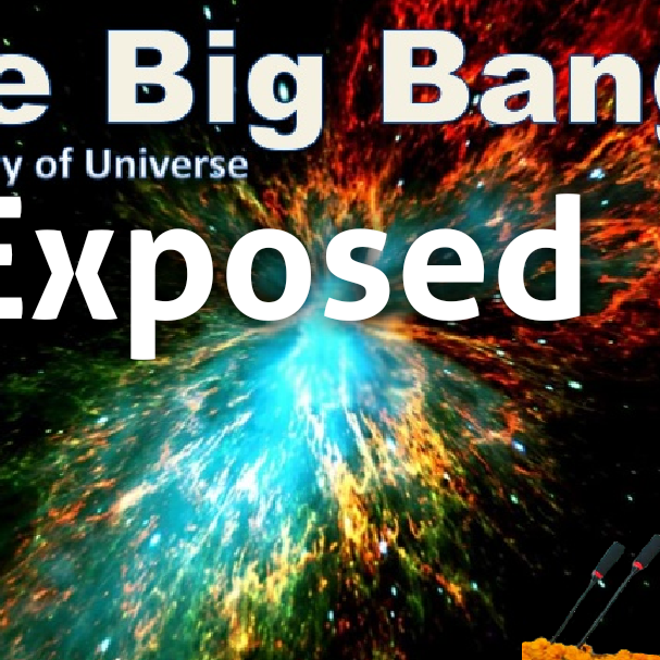 Big Bang Exposed with Facts